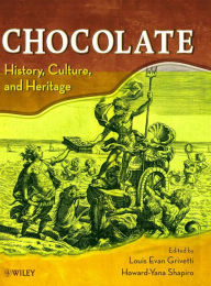 Title: Chocolate: History, Culture, and Heritage / Edition 1, Author: Louis E. Grivetti