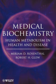 Title: Medical Biochemistry: Human Metabolism in Health and Disease / Edition 1, Author: Miriam D. Rosenthal