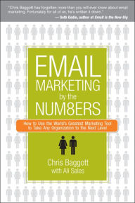 Title: Email Marketing By the Numbers: How to Use the World's Greatest Marketing Tool to Take Any Organization to the Next Level, Author: Chris Baggott