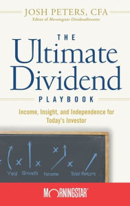 Title: The Ultimate Dividend Playbook: Income, Insight and Independence for Today's Investor, Author: Morningstar