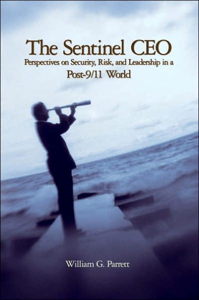 The Sentinel CEO: Perspectives on Security, Risk, and Leadership in a Post-9/11 World