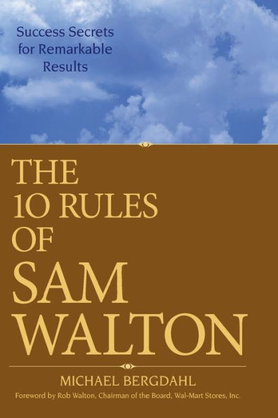 The 10 Rules of Sam Walton: Success Secrets for Remarkable Results