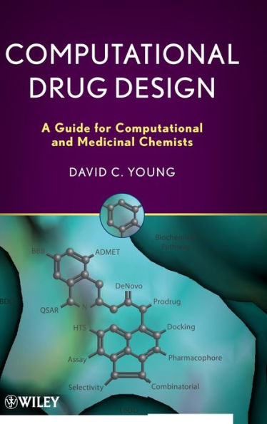 Computational Drug Design: A Guide for Computational and Medicinal Chemists / Edition 1