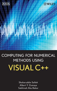 Title: Computing for Numerical Methods Using Visual C++ / Edition 1, Author: Shaharuddin Salleh