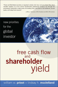 Title: Free Cash Flow and Shareholder Yield: New Priorities for the Global Investor, Author: William W. Priest