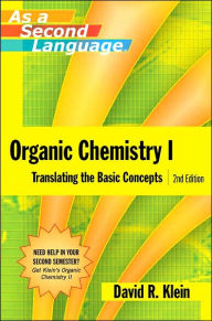 Title: Organic Chemistry I: Translating the Basic Concepts / Edition 2, Author: David R. Klein
