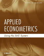 Applied Econometrics Using the SAS System / Edition 1