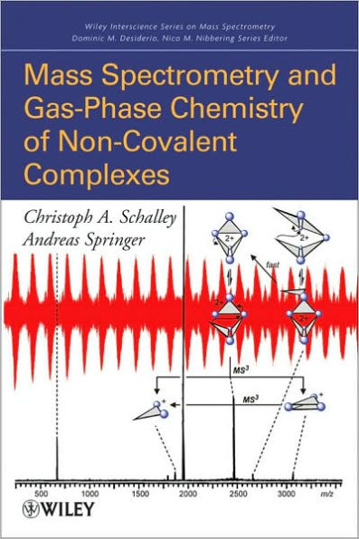 Mass Spectrometry of Non-Covalent Complexes: Supramolecular Chemistry in the Gas Phase / Edition 1