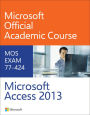 77-424 Microsoft Access 2013 / Edition 1