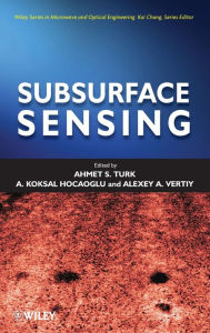 Title: Subsurface Sensing / Edition 1, Author: Ahmet S. Turk
