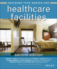 Title: Building Type Basics for Healthcare Facilities / Edition 2, Author: Richard L. Kobus