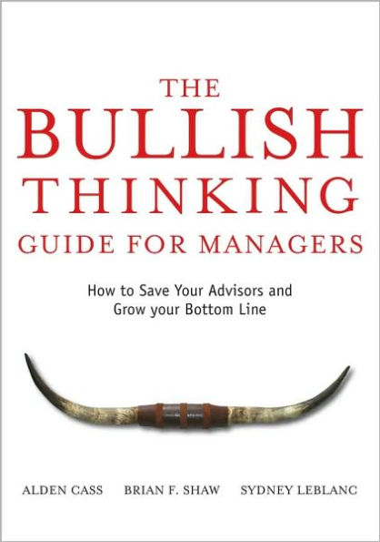 The Bullish Thinking Guide for Managers: How to Save Your Advisors and Grow Your Bottom Line
