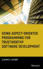 Using Aspect-Oriented Programming for Trustworthy Software Development / Edition 1