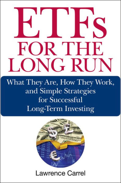 ETFs for the Long Run: What They Are, How They Work, and Simple Strategies for Successful Long-Term Investing