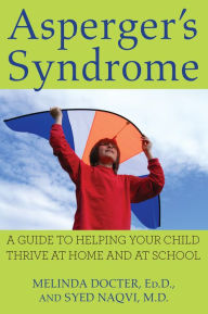 Title: Asperger's Syndrome: A Guide to Helping Your Child Thrive at Home and at School, Author: Melinda Docter