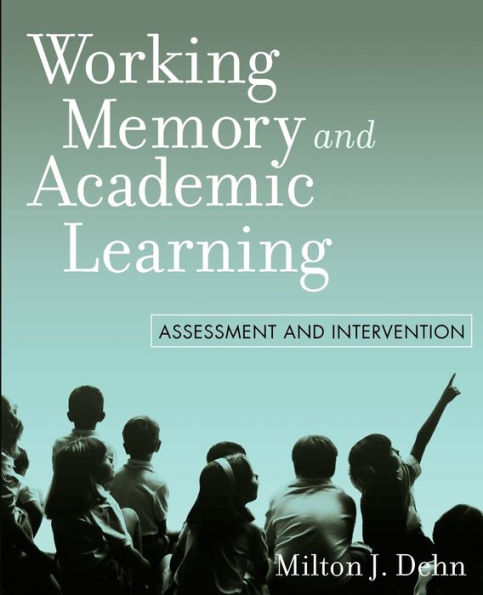 Working Memory and Academic Learning: Assessment and Intervention / Edition 1