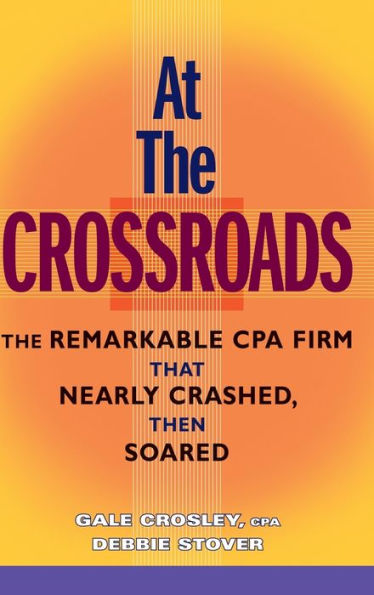 At The Crossroads: Remarkable CPA Firm that Nearly Crashed, then Soared