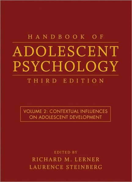 Handbook of Adolescent Psychology, Volume 2: Contextual Influences on Adolescent Development / Edition 3