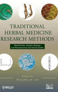 Title: Traditional Herbal Medicine Research Methods: Identification, Analysis, Bioassay, and Pharmaceutical and Clinical Studies / Edition 1, Author: Willow J.H. Liu
