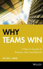 Why Teams Win: 9 Keys to Success In Business, Sport and Beyond / Edition 1