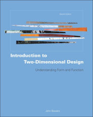 Title: Introduction to Two-Dimensional Design: Understanding Form and Function / Edition 2, Author: John Bowers