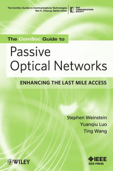 The ComSoc Guide to Passive Optical Networks: Enhancing the Last Mile Access / Edition 1