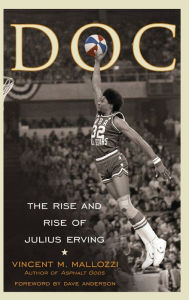 Title: Doc: The Rise and Rise of Julius Erving, Author: Vincent Mallozzi