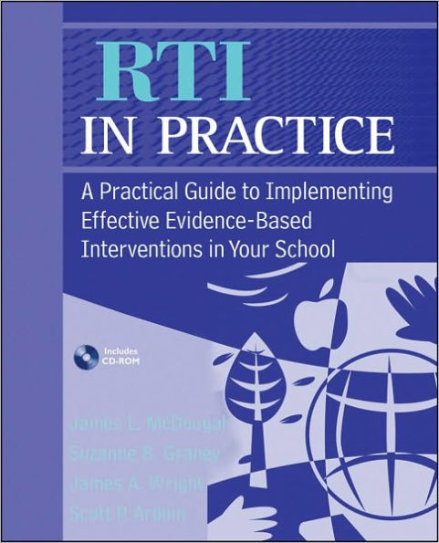 RTI in Practice: A Practical Guide to Implementing Effective Evidence-Based Interventions in Your School / Edition 1