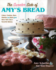 Title: The Sweeter Side of Amy's Bread: Cakes, Cookies, Bars, Pastries, and More from New York City's Favorite Bakery, Author: Toy Kim Dupree