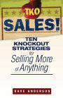 TKO Sales!: Ten Knockout Strategies for Selling More of Anything