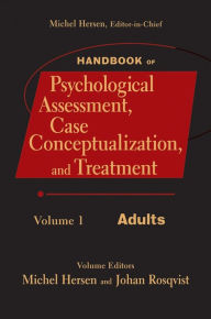 Title: Handbook of Psychological Assessment, Case Conceptualization, and Treatment, Volume 1: Adults, Author: Michel Hersen