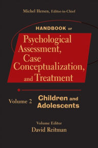 Title: Handbook of Psychological Assessment, Case Conceptualization, and Treatment, Volume 2: Children and Adolescents, Author: Michel Hersen