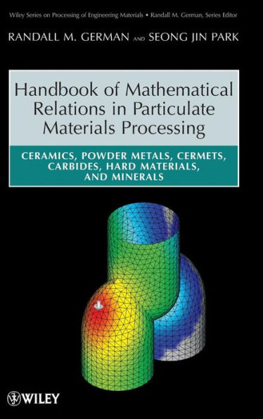 Handbook of Mathematical Relations in Particulate Materials Processing: Ceramics, Powder Metals, Cermets, Carbides, Hard Materials, and Minerals / Edition 1