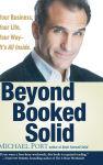 Alternative view 1 of Beyond Booked Solid: Your Business, Your Life, Your Way--It's All Inside