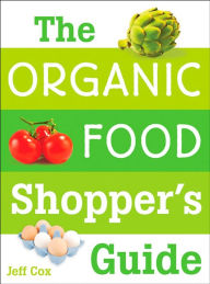 Title: The Organic Food Shopper's Guide, Author: Jeff Cox