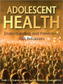 Adolescent Health: Understanding and Preventing Risk Behaviors / Edition 1