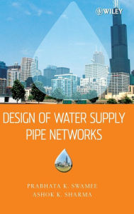 Title: Design of Water Supply Pipe Networks / Edition 1, Author: Prabhata K. Swamee
