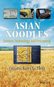 Title: Asian Noodles: Science, Technology, and Processing / Edition 1, Author: Gary G. Hou