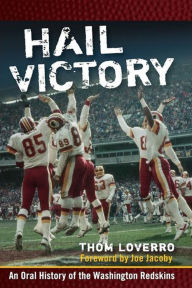 Title: Hail Victory: An Oral History of the Washington Redskins, Author: Thom Loverro