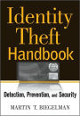 Identity Theft Handbook: Detection, Prevention, and Security / Edition 1