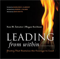 Title: Leading from Within: Poetry That Sustains the Courage to Lead, Author: Sam M. Intrator