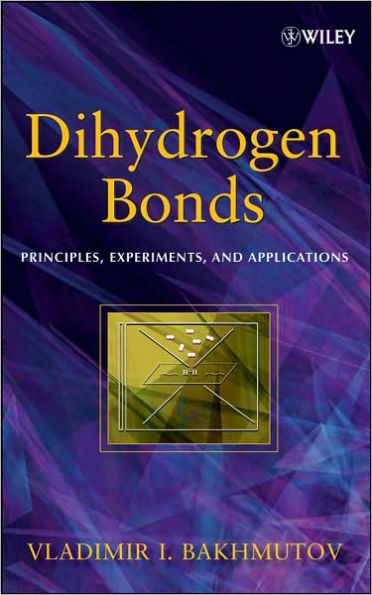 Dihydrogen Bond: Principles, Experiments, and Applications / Edition 1