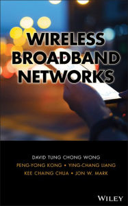 Title: Wireless Broadband Networks / Edition 1, Author: David T. Wong