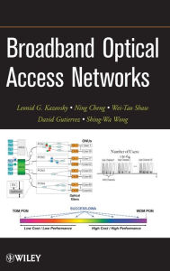 Title: Broadband Optical Access Networks / Edition 1, Author: Leonid G. Kazovsky