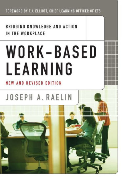 Work-Based Learning: Bridging Knowledge and Action in the Workplace / Edition 2