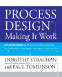 Process Design: Making it Work - A Practical Guide to What to Do When and How for Facilitators, Consultants, Managers, and Coaches