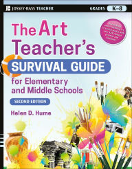 Title: The Art Teacher's Survival Guide for Elementary and Middle Schools, Author: Helen D. Hume