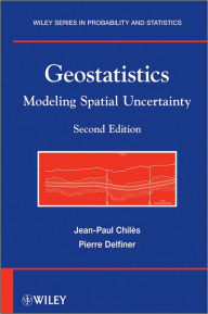 Title: Geostatistics: Modeling Spatial Uncertainty / Edition 2, Author: Jean-Paul Chilès