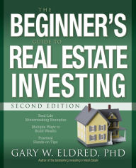 Title: The Beginner's Guide to Real Estate Investing, Author: Gary W. Eldred