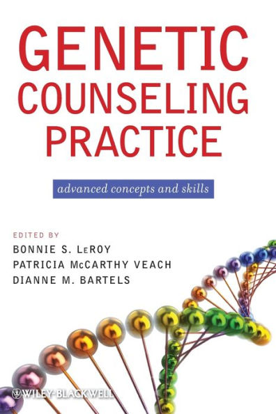 Genetic Counseling Practice: Advanced Concepts and Skills / Edition 1